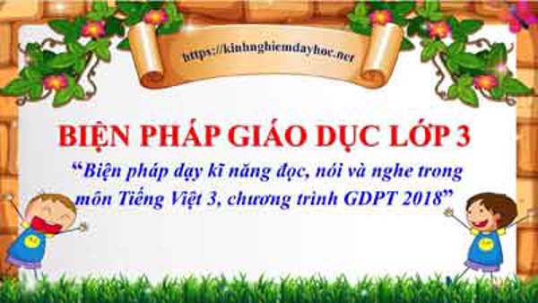 Biện pháp dạy kĩ năng đọc, nói và nghe trong môn Tiếng Việt 3” chương trình GDPT 2018